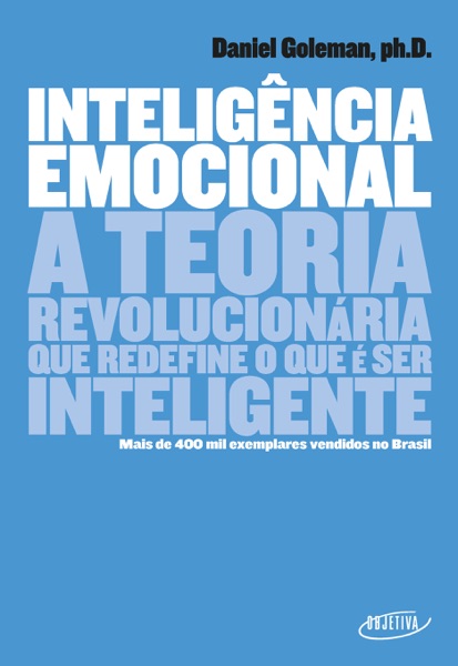 Inteligência Emocional: A Teoria Revolucionária Que Redefine o Que é Ser Inteligente — Daniel Goleman | Lumina Cursos