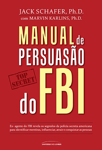 Manual De Persuasão Do FBI — Jack Shafer/ Marvin Karlins | Lumina Cursos