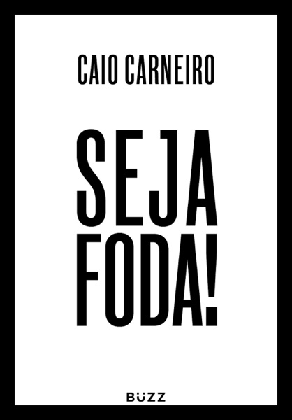 Seja Foda — Caio Carneiro | Lumina Cursos